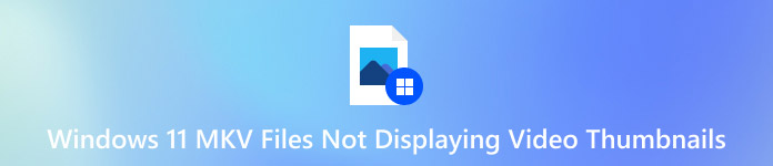 Windows 11 Mkv Files Not Displaying Video Thumbnails